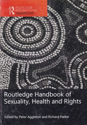 Routledge Handbook of Sexuality, Health And Rights