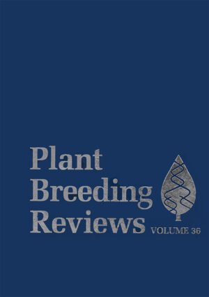 Plant Breeding Reviews Volume 36 by Jules