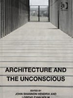 Architecture and the Unconscious by Hendrix