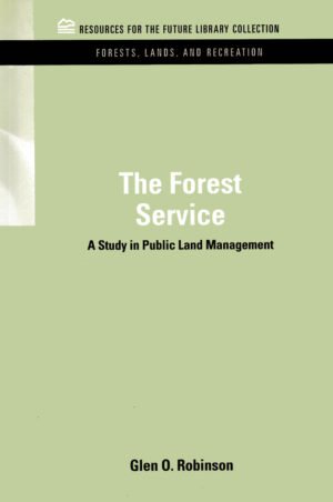 The Forest Service: A Study in Public Land Management