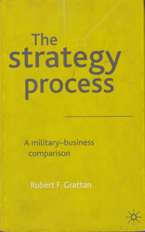 The Strategy Process: A Military-Business Comparison