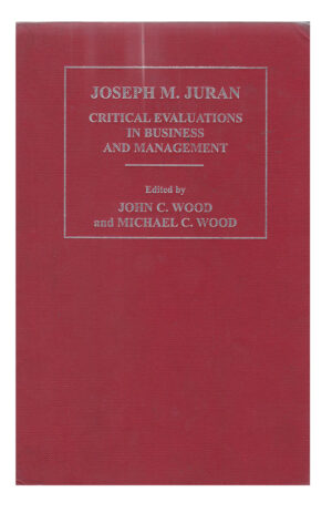 Joseph M. Juran (Critical Evaluations in Business and Management)