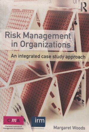 Risk Management in Organizations: An Integrated Case Study Approach