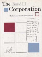 The Timid Corporation - Why Business is Terrified of Taking Risk