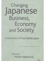 Changing Japanese Business, Economy and Society: Globalization of Post-Bubble Japan