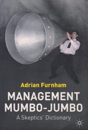 Management Mumbo-Jumbo: A Skeptics' Dictionary