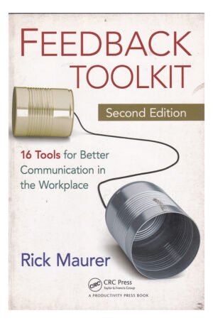 Feedback Toolkit: 16 Tools for Better Communication in the Workplace