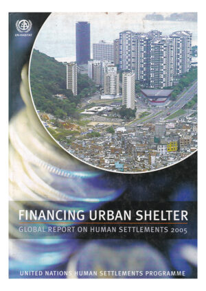 Financing Urban Shelter: Global Report on Human Settlements 2005