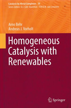 Homogeneous Catalysis with Renewables by Arno