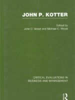 John P. Kotter (Critical Evaluations in Business and Management)