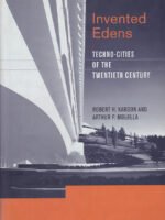 Invented Edens – Techno–Cities of the 20th Century