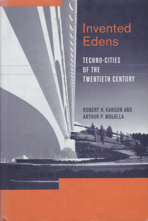Invented Edens – Techno–Cities of the 20th Century