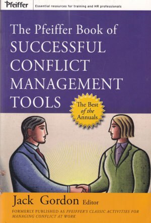 The Pfeiffer Book of Successful Conflict Management Tools