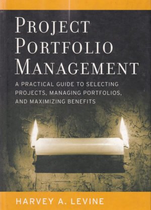 Project Portfolio Management A Practical Guide to Selecting by Harvey