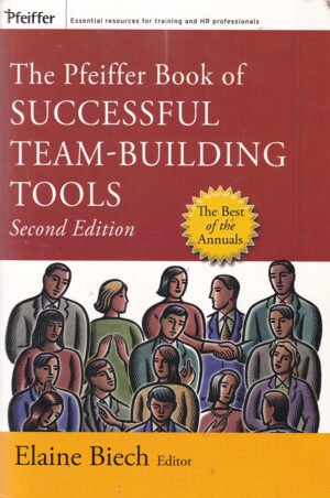 The Pfeiffer Book of Successful Team–Building Tools