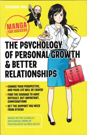 The Psychology of Personal Growth and Better Relationships: Manga for Succes By Toshinori Iwai