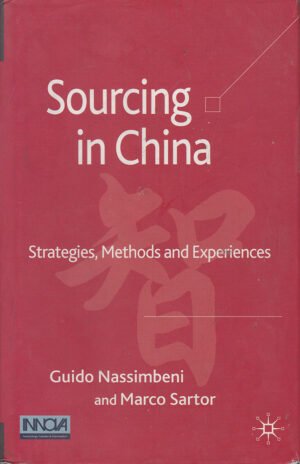 Sourcing in China: Strategies, Methods and Experiences