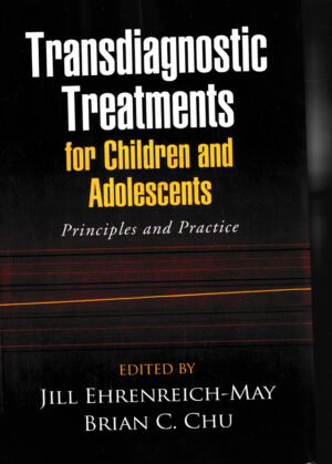 Transdiagnostic Treatments for Children and Adolescents by Jill