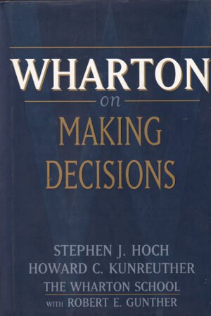 Wharton on Making Decisions