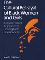 The Cultural Betrayal of Black Women and Girls