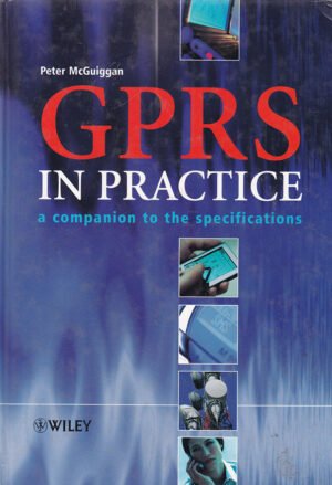 GPRS in Practice - A Companion to the Specifications