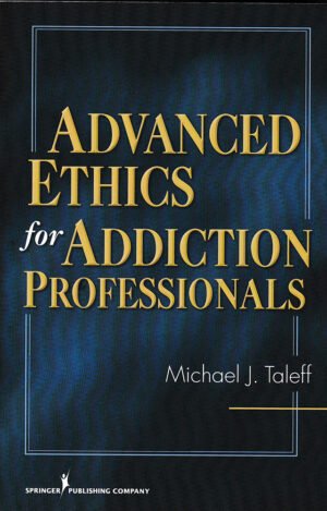 Advanced Ethics for Addiction Professionals