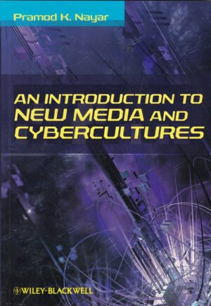 An Introduction to New Media and Cybercultures