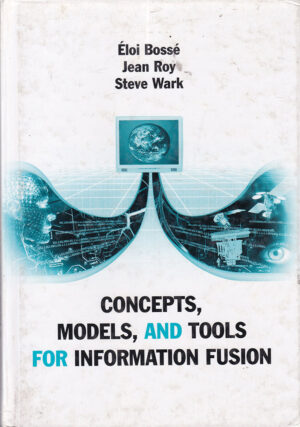 Concepts, Models, and Tools for Information Fusion