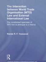 The Interaction between World Trade Organisation (WTO) Law and External International Law