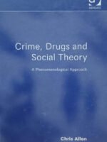 Crime, Drugs And Social Theory by Chris Allen