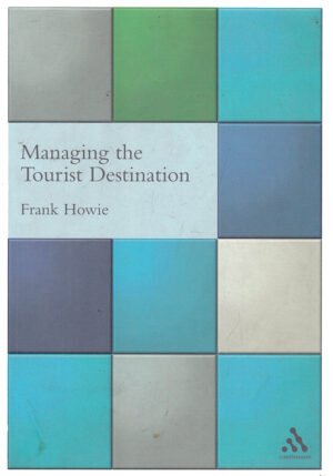 Managing the Tourist Destination By Frank Howie