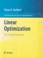 Linear Optimization The Simplex Workbook by Glenn Hurlbert