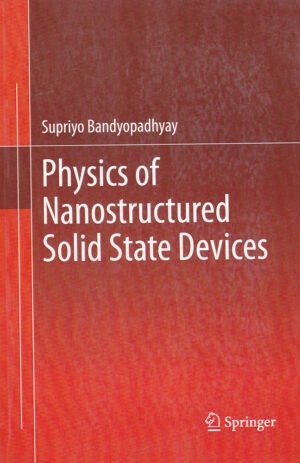 Physics of Nanostructured Solid State Devices by Supriyo