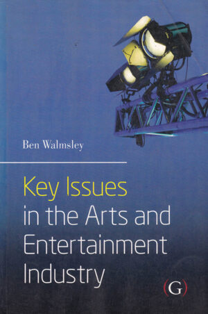 Key Issues in the Arts and Entertainment Industry by Ben Walmsley