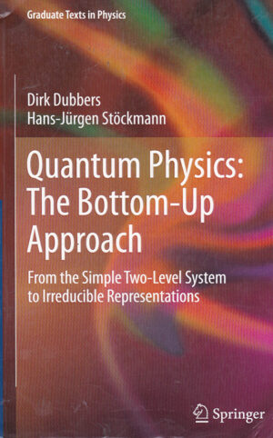 Quantum Physics The Bottom-Up Approach by Dirk