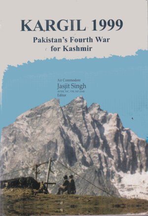 Kargil 1999: Pakistan's Fourth War for Kashmir by Jasjit Singh