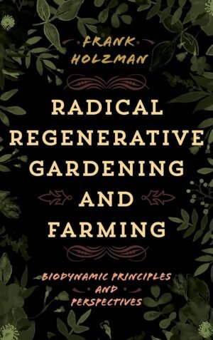 Radical Regenerative Gardening