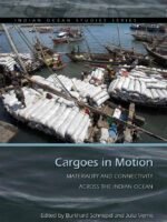 Cargoes in Motion: Materiality Cargoes in Motion: Materiality and Connectivity across the Indian Ocean