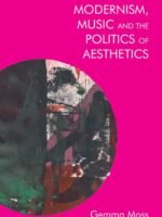 Modernism, Music and the Politics of Aesthetics