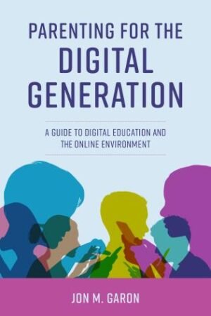 Parenting for the Digital Generation by Jon