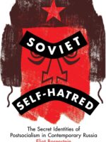 Soviet Self-Hatred: The Secret Identities of Postsocialism in Contemporary Russia