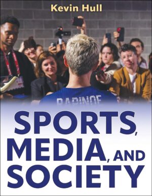 Sports Media and Society by Kevin Hull