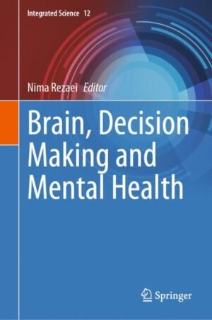 Brain, Decision Making and Mental Health by Rezaei