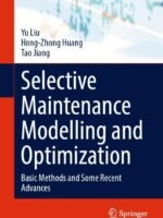 Selective Maintenance Modelling and Optimization by Liu