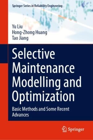 Selective Maintenance Modelling and Optimization by Liu