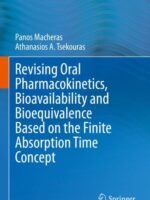 Revising Oral Pharmacokinetics, Bioavailability and Bioequivalence Based on the Finite Absorption Time Concept by Macheras