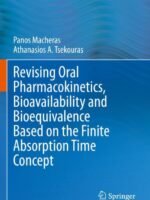 Revising Oral Pharmacokinetics, Bioavailability and Bioequivalence Based on the Finite Absorption Time Concept by Macheras