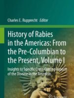 History of Rabies in the Americas: From the Pre-Columbian to the Present, Volume I by Rupprecht