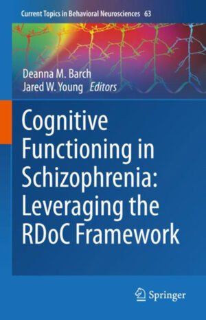 Cognitive Functioning in Schizophrenia: Leveraging the RDoC Framework by Barch