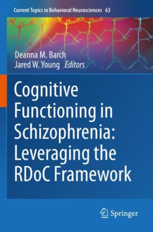 Cognitive Functioning in Schizophrenia: Leveraging the RDoC Framework by Barch